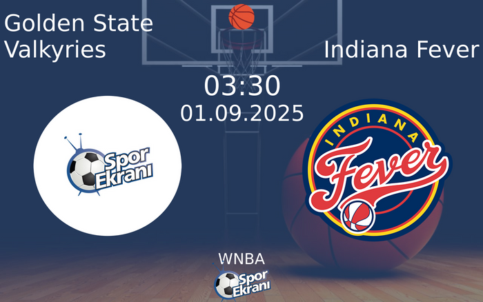 01 Eylül 2025 Golden State Valkyries vs Indiana Fever maçı Hangi Kanalda Saat Kaçta Yayınlanacak? 01 Eylül 2025 Golden State Valkyries vs Indiana Fever maçı Hangi Kanalda Saat Kaçta Yayınlanacak?