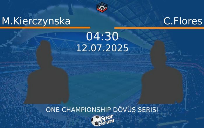 12 Temmuz 2025 M.Kierczynska vs C.Flores maçı Hangi Kanalda Saat Kaçta Yayınlanacak?