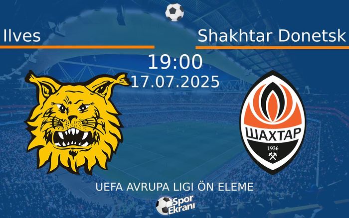 17 Temmuz 2025 Ilves vs Shakhtar Donetsk maçı Hangi Kanalda Saat Kaçta Yayınlanacak? 17 Temmuz 2025 Ilves vs Shakhtar Donetsk maçı Hangi Kanalda Saat Kaçta Yayınlanacak?
