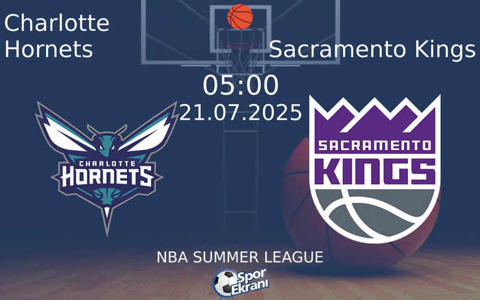 21 Temmuz 2025 Charlotte Hornets vs Sacramento Kings maçı Hangi Kanalda Saat Kaçta Yayınlanacak? 21 Temmuz 2025 Charlotte Hornets vs Sacramento Kings maçı Hangi Kanalda Saat Kaçta Yayınlanacak?