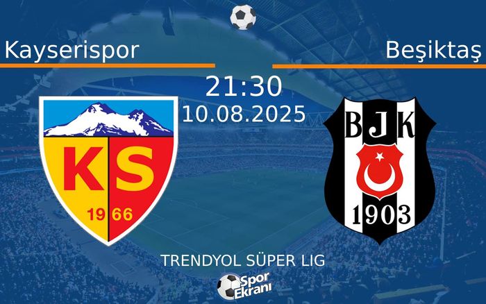 10 Ağustos 2025 Kayserispor vs Beşiktaş maçı Hangi Kanalda Saat Kaçta Yayınlanacak? 10 Ağustos 2025 Kayserispor vs Beşiktaş maçı Hangi Kanalda Saat Kaçta Yayınlanacak?