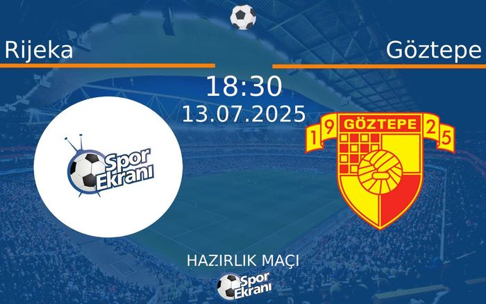 13 Temmuz 2025 Rijeka vs Göztepe maçı Hangi Kanalda Saat Kaçta Yayınlanacak? 13 Temmuz 2025 Rijeka vs Göztepe maçı Hangi Kanalda Saat Kaçta Yayınlanacak?