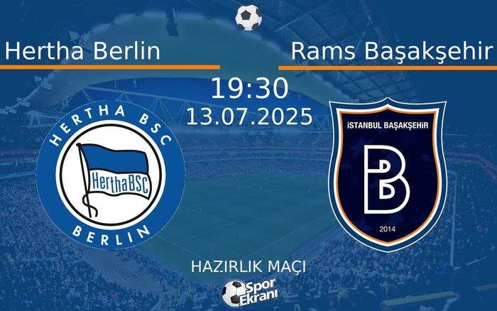 13 Temmuz 2025 Hertha Berlin vs Rams Başakşehir maçı Hangi Kanalda Saat Kaçta Yayınlanacak? 13 Temmuz 2025 Hertha Berlin vs Rams Başakşehir maçı Hangi Kanalda Saat Kaçta Yayınlanacak?