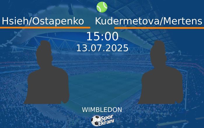 13 Temmuz 2025 Hsieh/Ostapenko vs Kudermetova/Mertens maçı Hangi Kanalda Saat Kaçta Yayınlanacak? 13 Temmuz 2025 Hsieh/Ostapenko vs Kudermetova/Mertens maçı Hangi Kanalda Saat Kaçta Yayınlanacak?