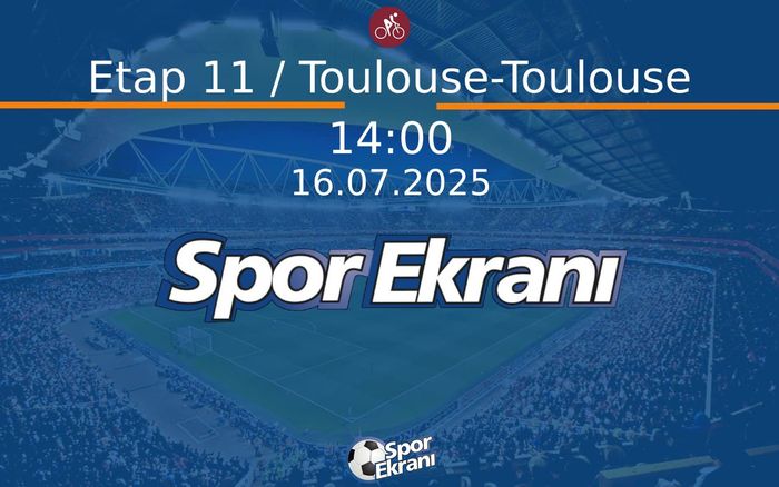 16 Temmuz 2025 Bisiklet Tour de France - Etap 11 / Toulouse-Toulouse  Hangi Kanalda Saat Kaçta Yayınlanacak?