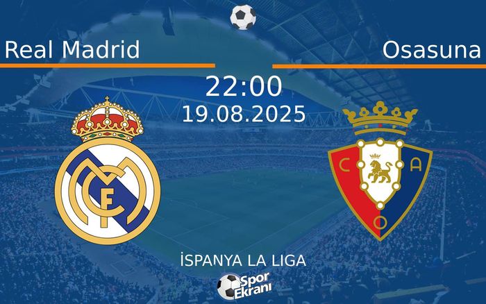 19 Ağustos 2025 Real Madrid vs Osasuna maçı Hangi Kanalda Saat Kaçta Yayınlanacak? 19 Ağustos 2025 Real Madrid vs Osasuna maçı Hangi Kanalda Saat Kaçta Yayınlanacak?