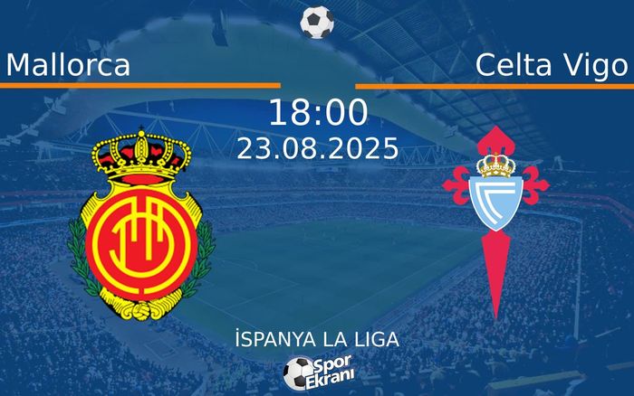 23 Ağustos 2025 Mallorca vs Celta Vigo maçı Hangi Kanalda Saat Kaçta Yayınlanacak? 23 Ağustos 2025 Mallorca vs Celta Vigo maçı Hangi Kanalda Saat Kaçta Yayınlanacak?