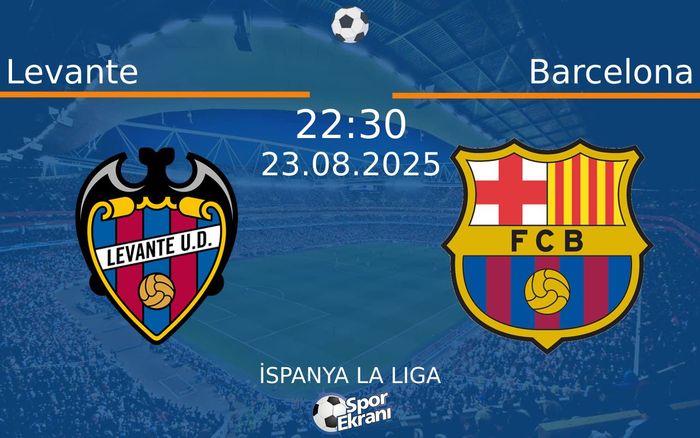 23 Ağustos 2025 Levante vs Barcelona maçı Hangi Kanalda Saat Kaçta Yayınlanacak? 23 Ağustos 2025 Levante vs Barcelona maçı Hangi Kanalda Saat Kaçta Yayınlanacak?