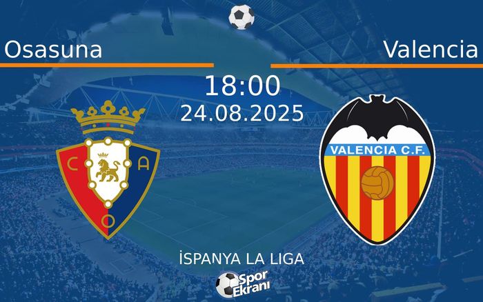 24 Ağustos 2025 Osasuna vs Valencia maçı Hangi Kanalda Saat Kaçta Yayınlanacak? 24 Ağustos 2025 Osasuna vs Valencia maçı Hangi Kanalda Saat Kaçta Yayınlanacak?
