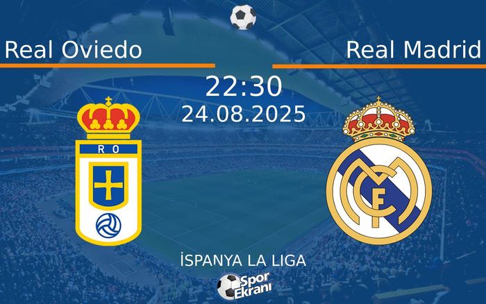24 Ağustos 2025 Real Oviedo vs Real Madrid maçı Hangi Kanalda Saat Kaçta Yayınlanacak? 24 Ağustos 2025 Real Oviedo vs Real Madrid maçı Hangi Kanalda Saat Kaçta Yayınlanacak?