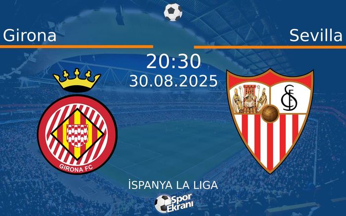 30 Ağustos 2025 Girona vs Sevilla maçı Hangi Kanalda Saat Kaçta Yayınlanacak? 30 Ağustos 2025 Girona vs Sevilla maçı Hangi Kanalda Saat Kaçta Yayınlanacak?