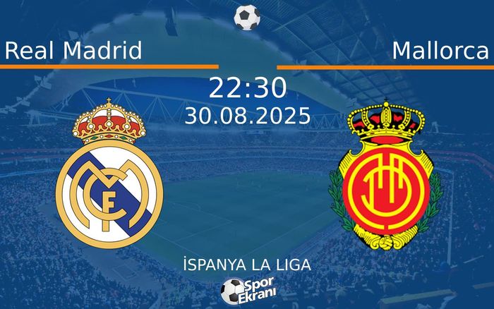 30 Ağustos 2025 Real Madrid vs Mallorca maçı Hangi Kanalda Saat Kaçta Yayınlanacak? 30 Ağustos 2025 Real Madrid vs Mallorca maçı Hangi Kanalda Saat Kaçta Yayınlanacak?