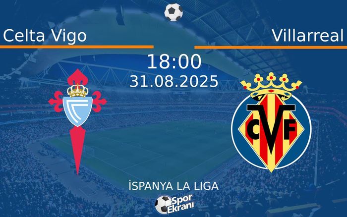 31 Ağustos 2025 Celta Vigo vs Villarreal maçı Hangi Kanalda Saat Kaçta Yayınlanacak?