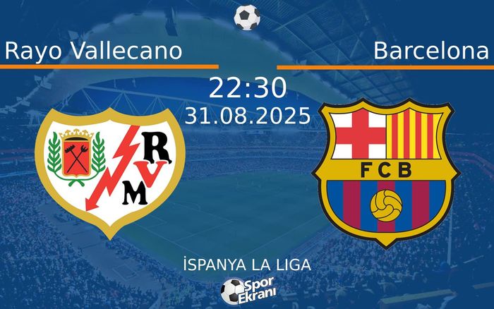 31 Ağustos 2025 Rayo Vallecano vs Barcelona maçı Hangi Kanalda Saat Kaçta Yayınlanacak? 31 Ağustos 2025 Rayo Vallecano vs Barcelona maçı Hangi Kanalda Saat Kaçta Yayınlanacak?