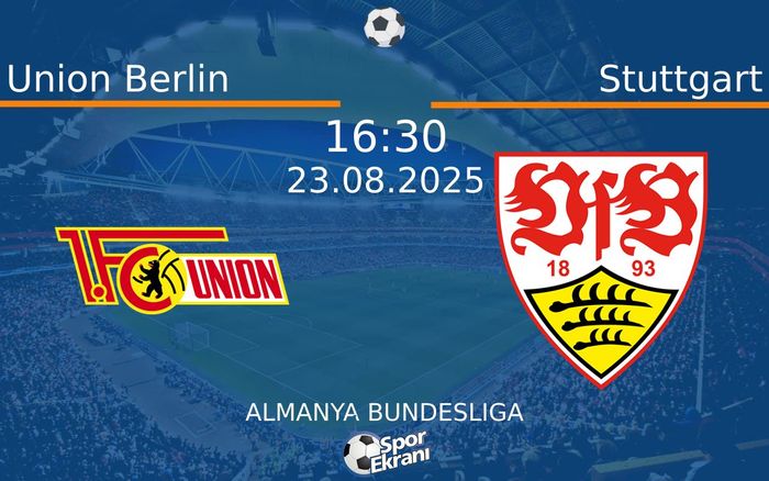23 Ağustos 2025 Union Berlin vs Stuttgart maçı Hangi Kanalda Saat Kaçta Yayınlanacak? 23 Ağustos 2025 Union Berlin vs Stuttgart maçı Hangi Kanalda Saat Kaçta Yayınlanacak?