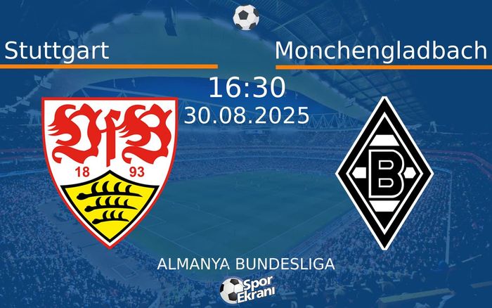 30 Ağustos 2025 Stuttgart vs Monchengladbach maçı Hangi Kanalda Saat Kaçta Yayınlanacak? 30 Ağustos 2025 Stuttgart vs Monchengladbach maçı Hangi Kanalda Saat Kaçta Yayınlanacak?