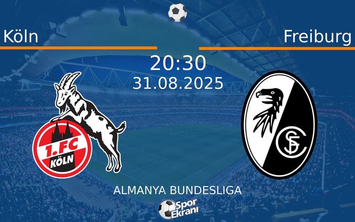 31 Ağustos 2025 Köln vs Freiburg maçı Hangi Kanalda Saat Kaçta Yayınlanacak? 31 Ağustos 2025 Köln vs Freiburg maçı Hangi Kanalda Saat Kaçta Yayınlanacak?