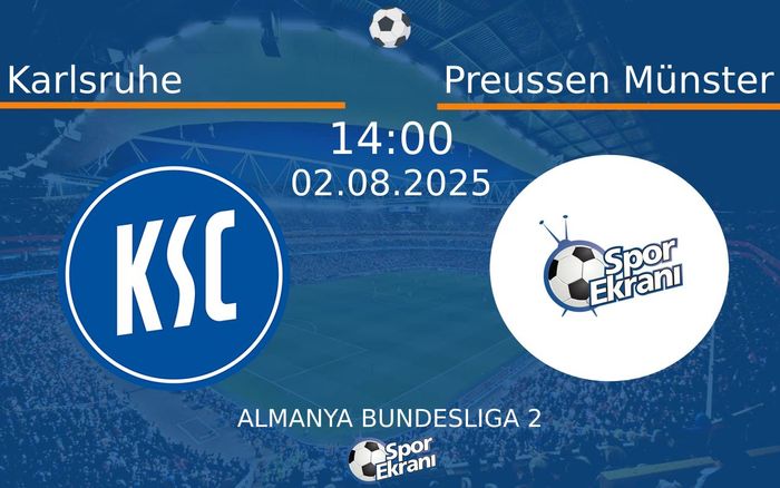 02 Ağustos 2025 Karlsruhe vs Preussen Münster maçı Hangi Kanalda Saat Kaçta Yayınlanacak?