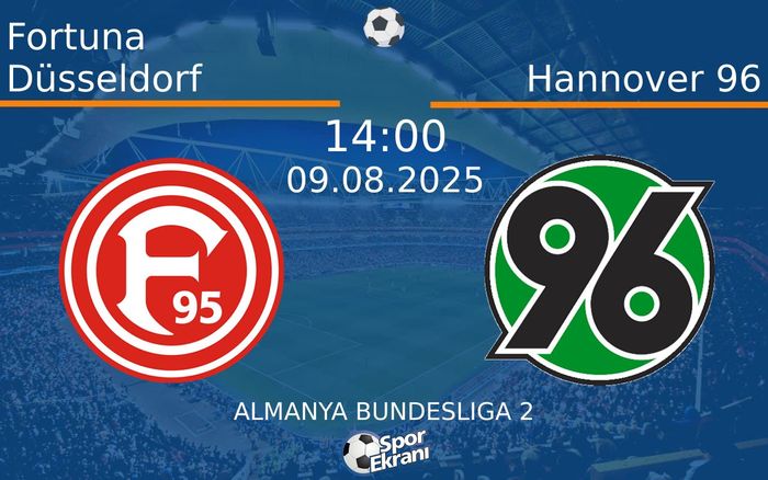 09 Ağustos 2025 Fortuna Düsseldorf vs Hannover 96 maçı Hangi Kanalda Saat Kaçta Yayınlanacak? 09 Ağustos 2025 Fortuna Düsseldorf vs Hannover 96 maçı Hangi Kanalda Saat Kaçta Yayınlanacak?