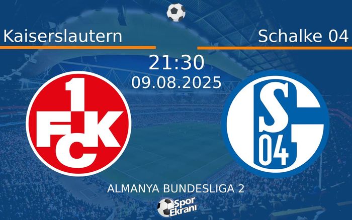 09 Ağustos 2025 Kaiserslautern vs Schalke 04 maçı Hangi Kanalda Saat Kaçta Yayınlanacak? 09 Ağustos 2025 Kaiserslautern vs Schalke 04 maçı Hangi Kanalda Saat Kaçta Yayınlanacak?