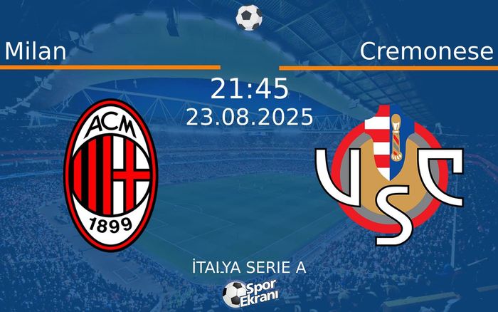 23 Ağustos 2025 Milan vs Cremonese maçı Hangi Kanalda Saat Kaçta Yayınlanacak? 23 Ağustos 2025 Milan vs Cremonese maçı Hangi Kanalda Saat Kaçta Yayınlanacak?