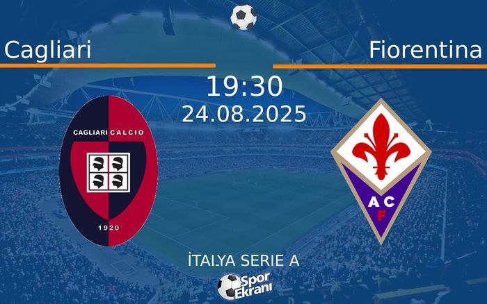 24 Ağustos 2025 Cagliari vs Fiorentina maçı Hangi Kanalda Saat Kaçta Yayınlanacak? 24 Ağustos 2025 Cagliari vs Fiorentina maçı Hangi Kanalda Saat Kaçta Yayınlanacak?