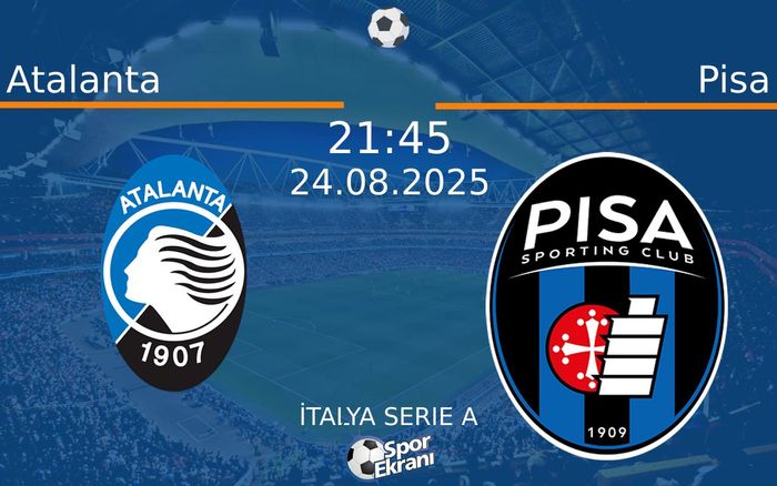 24 Ağustos 2025 Atalanta vs Pisa maçı Hangi Kanalda Saat Kaçta Yayınlanacak? 24 Ağustos 2025 Atalanta vs Pisa maçı Hangi Kanalda Saat Kaçta Yayınlanacak?