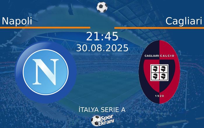 30 Ağustos 2025 Napoli vs Cagliari maçı Hangi Kanalda Saat Kaçta Yayınlanacak? 30 Ağustos 2025 Napoli vs Cagliari maçı Hangi Kanalda Saat Kaçta Yayınlanacak?