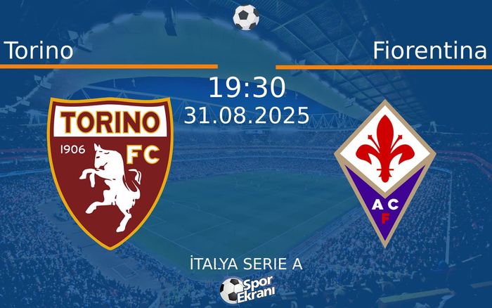 31 Ağustos 2025 Torino vs Fiorentina maçı Hangi Kanalda Saat Kaçta Yayınlanacak? 31 Ağustos 2025 Torino vs Fiorentina maçı Hangi Kanalda Saat Kaçta Yayınlanacak?