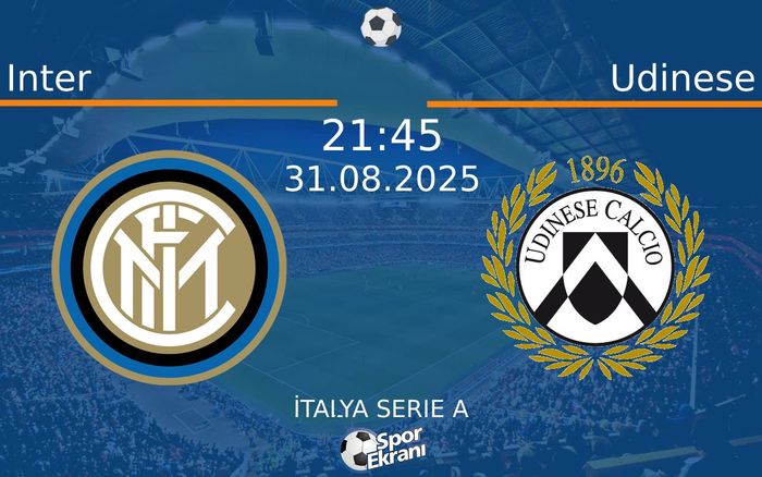 31 Ağustos 2025 Inter vs Udinese maçı Hangi Kanalda Saat Kaçta Yayınlanacak? 31 Ağustos 2025 Inter vs Udinese maçı Hangi Kanalda Saat Kaçta Yayınlanacak?