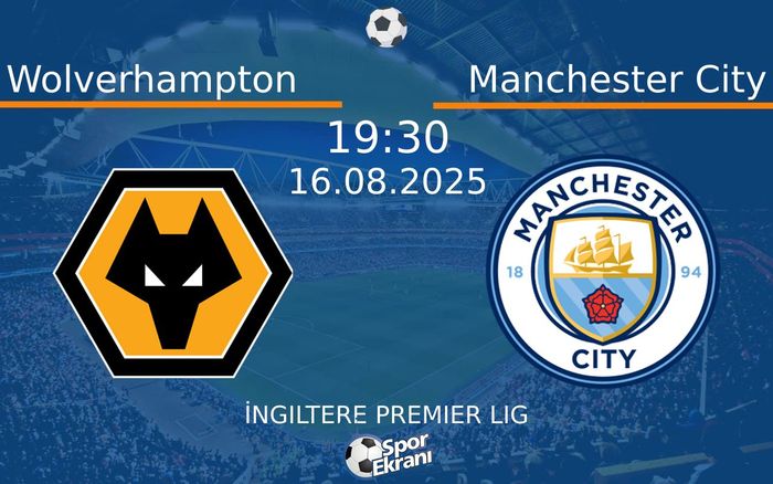 16 Ağustos 2025 Wolverhampton vs Manchester City maçı Hangi Kanalda Saat Kaçta Yayınlanacak? 16 Ağustos 2025 Wolverhampton vs Manchester City maçı Hangi Kanalda Saat Kaçta Yayınlanacak?