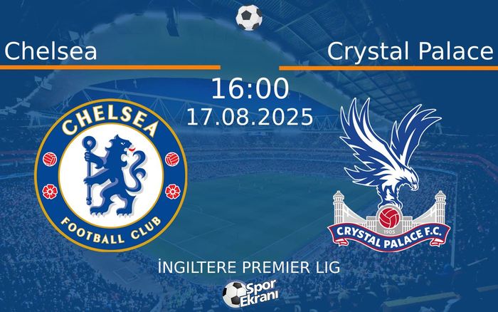 17 Ağustos 2025 Chelsea vs Crystal Palace maçı Hangi Kanalda Saat Kaçta Yayınlanacak? 17 Ağustos 2025 Chelsea vs Crystal Palace maçı Hangi Kanalda Saat Kaçta Yayınlanacak?