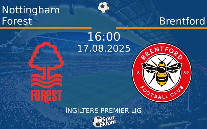 17 Ağustos 2025 Nottingham Forest vs Brentford maçı Hangi Kanalda Saat Kaçta Yayınlanacak? 17 Ağustos 2025 Nottingham Forest vs Brentford maçı Hangi Kanalda Saat Kaçta Yayınlanacak?