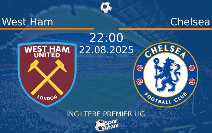 22 Ağustos 2025 West Ham vs Chelsea maçı Hangi Kanalda Saat Kaçta Yayınlanacak? 22 Ağustos 2025 West Ham vs Chelsea maçı Hangi Kanalda Saat Kaçta Yayınlanacak?