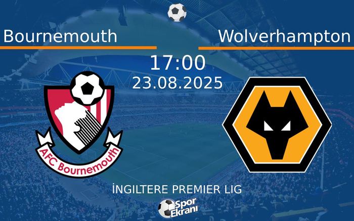 23 Ağustos 2025 Bournemouth vs Wolverhampton maçı Hangi Kanalda Saat Kaçta Yayınlanacak? 23 Ağustos 2025 Bournemouth vs Wolverhampton maçı Hangi Kanalda Saat Kaçta Yayınlanacak?