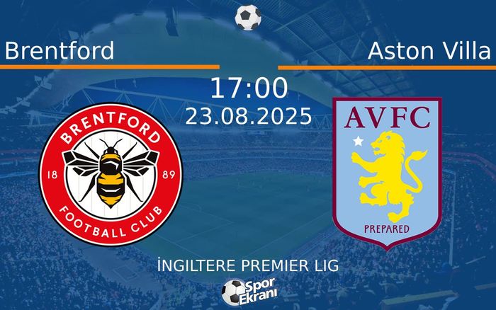 23 Ağustos 2025 Brentford vs Aston Villa maçı Hangi Kanalda Saat Kaçta Yayınlanacak? 23 Ağustos 2025 Brentford vs Aston Villa maçı Hangi Kanalda Saat Kaçta Yayınlanacak?