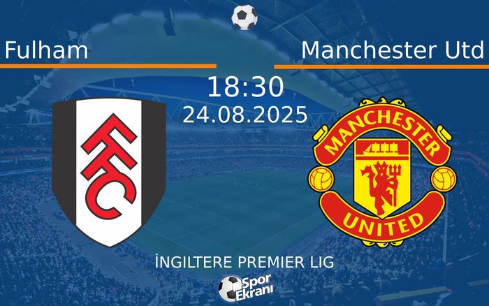 24 Ağustos 2025 Fulham vs Manchester Utd maçı Hangi Kanalda Saat Kaçta Yayınlanacak? 24 Ağustos 2025 Fulham vs Manchester Utd maçı Hangi Kanalda Saat Kaçta Yayınlanacak?