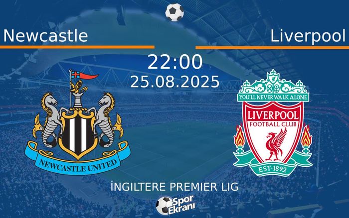 25 Ağustos 2025 Newcastle vs Liverpool maçı Hangi Kanalda Saat Kaçta Yayınlanacak? 25 Ağustos 2025 Newcastle vs Liverpool maçı Hangi Kanalda Saat Kaçta Yayınlanacak?