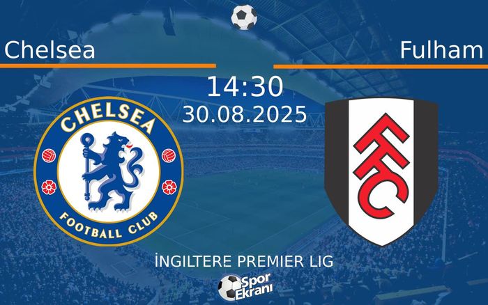 30 Ağustos 2025 Chelsea vs Fulham maçı Hangi Kanalda Saat Kaçta Yayınlanacak? 30 Ağustos 2025 Chelsea vs Fulham maçı Hangi Kanalda Saat Kaçta Yayınlanacak?