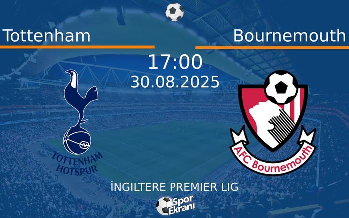 30 Ağustos 2025 Tottenham vs Bournemouth maçı Hangi Kanalda Saat Kaçta Yayınlanacak? 30 Ağustos 2025 Tottenham vs Bournemouth maçı Hangi Kanalda Saat Kaçta Yayınlanacak?