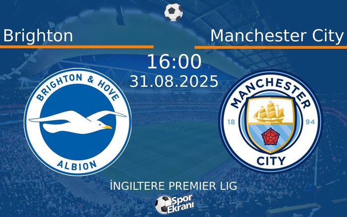 31 Ağustos 2025 Brighton vs Manchester City maçı Hangi Kanalda Saat Kaçta Yayınlanacak? 31 Ağustos 2025 Brighton vs Manchester City maçı Hangi Kanalda Saat Kaçta Yayınlanacak?