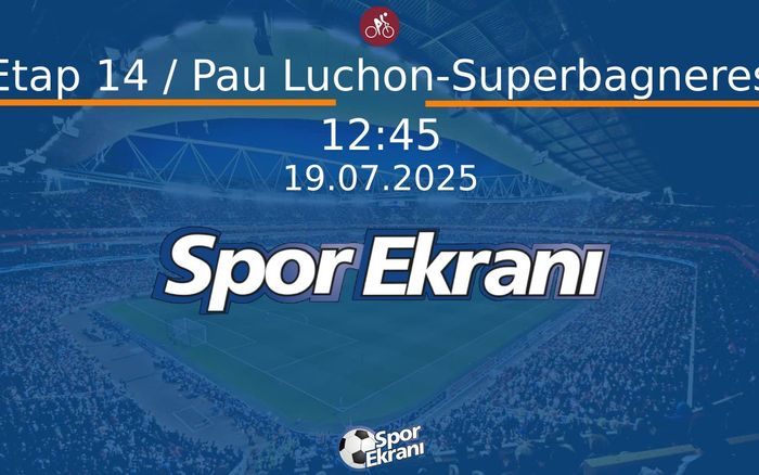 19 Temmuz 2025 Bisiklet Tour de France - Etap 14 / Pau Luchon-Superbagneres  Hangi Kanalda Saat Kaçta Yayınlanacak?