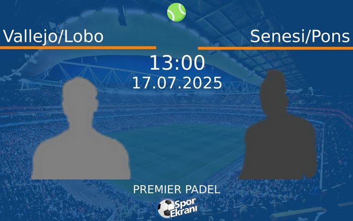 17 Temmuz 2025 Vallejo/Lobo vs Senesi/Pons maçı Hangi Kanalda Saat Kaçta Yayınlanacak? 17 Temmuz 2025 Vallejo/Lobo vs Senesi/Pons maçı Hangi Kanalda Saat Kaçta Yayınlanacak?