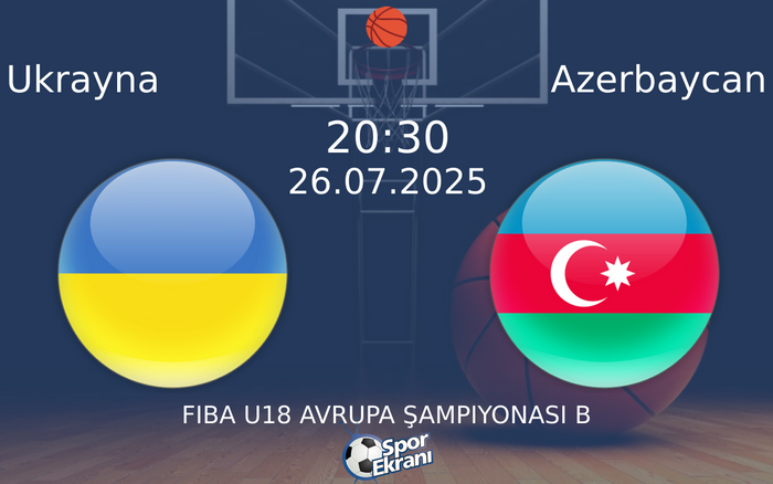26 Temmuz 2025 Ukrayna vs Azerbaycan maçı Hangi Kanalda Saat Kaçta Yayınlanacak?
