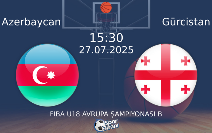 27 Temmuz 2025 Azerbaycan vs Gürcistan maçı Hangi Kanalda Saat Kaçta Yayınlanacak? 27 Temmuz 2025 Azerbaycan vs Gürcistan maçı Hangi Kanalda Saat Kaçta Yayınlanacak?