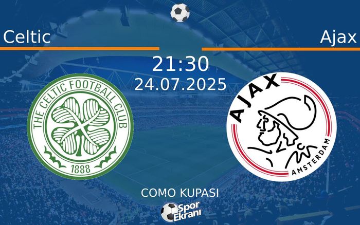 24 Temmuz 2025 Celtic vs Ajax maçı Hangi Kanalda Saat Kaçta Yayınlanacak? 24 Temmuz 2025 Celtic vs Ajax maçı Hangi Kanalda Saat Kaçta Yayınlanacak?