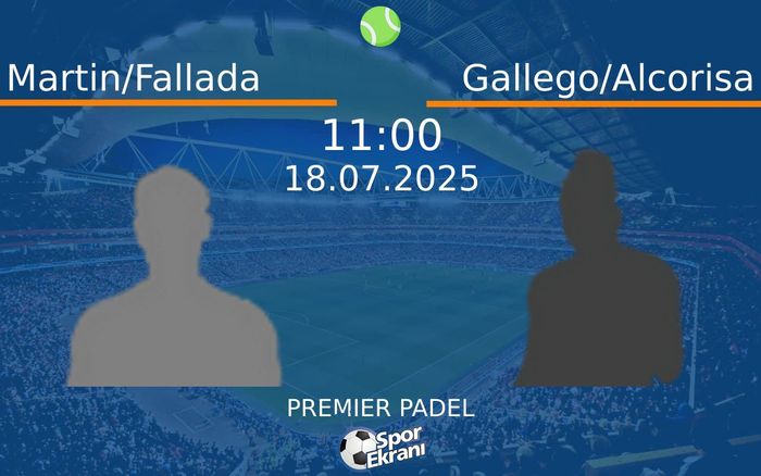 18 Temmuz 2025 Martin/Fallada vs Gallego/Alcorisa maçı Hangi Kanalda Saat Kaçta Yayınlanacak? 18 Temmuz 2025 Martin/Fallada vs Gallego/Alcorisa maçı Hangi Kanalda Saat Kaçta Yayınlanacak?