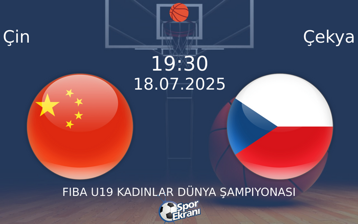 18 Temmuz 2025 Çin vs Çekya maçı Hangi Kanalda Saat Kaçta Yayınlanacak?