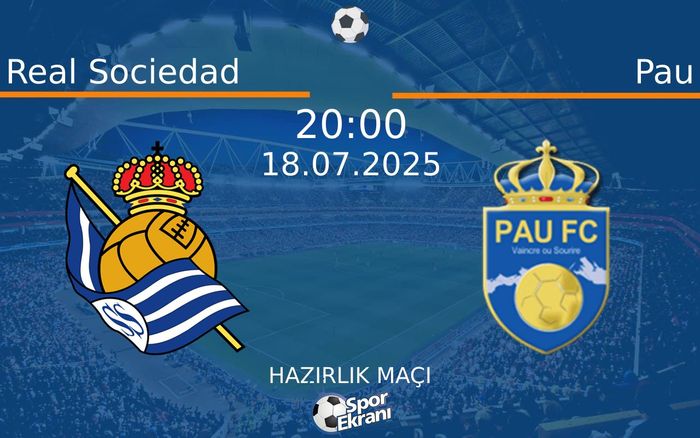 18 Temmuz 2025 Real Sociedad vs Pau maçı Hangi Kanalda Saat Kaçta Yayınlanacak? 18 Temmuz 2025 Real Sociedad vs Pau maçı Hangi Kanalda Saat Kaçta Yayınlanacak?