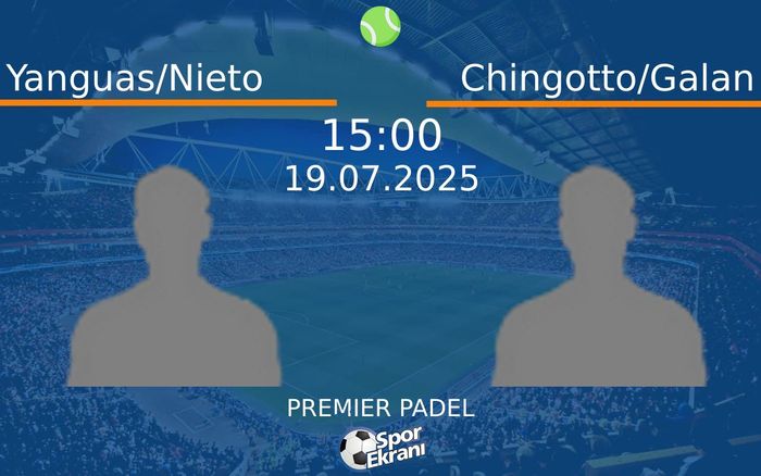 19 Temmuz 2025 Yanguas/Nieto vs Chingotto/Galan maçı Hangi Kanalda Saat Kaçta Yayınlanacak? 19 Temmuz 2025 Yanguas/Nieto vs Chingotto/Galan maçı Hangi Kanalda Saat Kaçta Yayınlanacak?